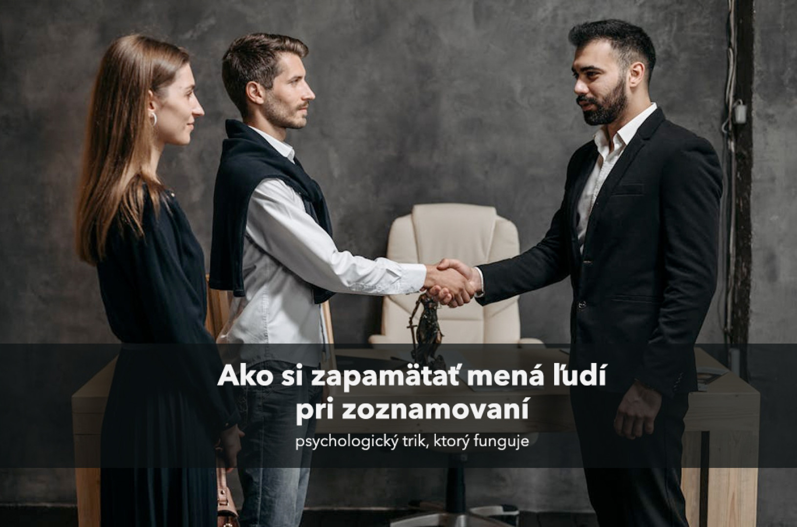 Ako si pamätať mená ľudí, ktorých stretneš (psychologický trik, ktorý fakt funguje)